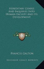 Hereditary Genius and Inquiries Into Human Faculty and Its Development