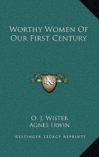 Worthy Women of Our First Century
