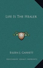 Life Is the Healer