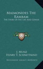 Maimonides the Rambam: The Story of His Life and Genius