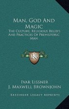 Man, God and Magic: The Culture, Religious Beliefs and Practices of Prehistoric Man