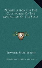 Private Lessons in the Cultivation of the Magnetism of the Sexes