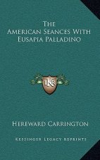 The American Seances with Eusapia Palladino