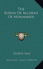 The Koran or Alcoran of Mohammed
