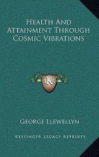 Health and Attainment Through Cosmic Vibrations