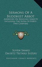 Sermons of a Buddhist Abbot: Addresses on Religious Subjects Including the Sutra of Forty-Two Chapters