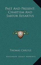 Past And Present; Chartism And Sartor Resartus