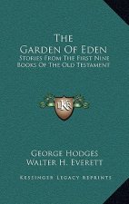 The Garden of Eden: Stories from the First Nine Books of the Old Testament