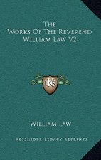 The Works of the Reverend William Law V2