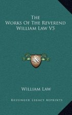 The Works of the Reverend William Law V5