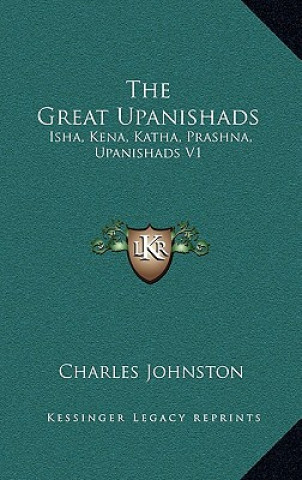 The Great Upanishads: Isha, Kena, Katha, Prashna, Upanishads V1