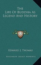 The Life of Buddha as Legend and History