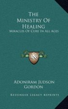 The Ministry of Healing: Miracles of Cure in All Ages