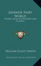 Japanese Fairy World: Stories From The Wonder-Lore Of Japan
