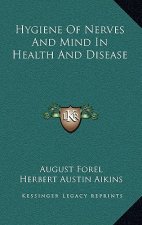 Hygiene of Nerves and Mind in Health and Disease
