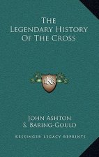 The Legendary History Of The Cross