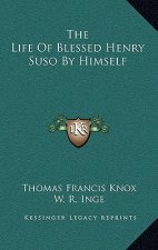 The Life of Blessed Henry Suso by Himself