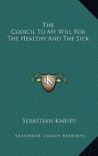 The Codicil to My Will for the Healthy and the Sick