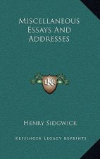 Miscellaneous Essays and Addresses