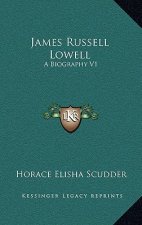 James Russell Lowell: A Biography V1