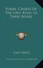 Poems, Chiefly of the Lyric Kind, in Three Books