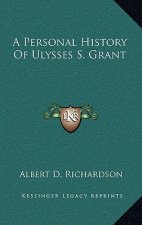 A Personal History Of Ulysses S. Grant