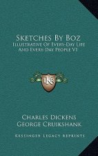 Sketches by Boz: Illustrative of Every-Day Life and Every-Day People V1