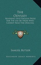 The Odyssey: Rendered Into English Prose for the Use of Those Who Cannot Read the Original