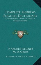 Complete Hebrew-English Dictionary: Containing a List of Hebrew Abbreviations