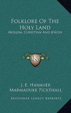 Folklore of the Holy Land: Moslem, Christian and Jewish