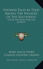 Voodoo Tales as Told Among the Negroes of the Southwest: Collected from Original Sources