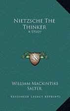 Nietzsche the Thinker: A Study