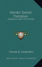 Henry David Thoreau: American Men of Letters