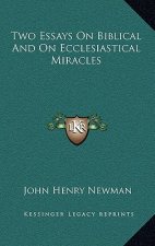 Two Essays on Biblical and on Ecclesiastical Miracles