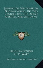 Journal of Discourses by Brigham Young, His Two Counsellors, the Twelve Apostles, and Others V1