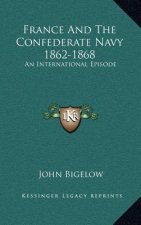 France and the Confederate Navy 1862-1868: An International Episode