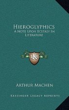 Hieroglyphics: A Note Upon Ecstasy in Literature