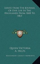 Leaves from the Journal of Our Life in the Highlands from 1848 to 1861