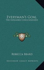 Everyman's Goal: The Expanded Consciousness