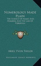 Numerology Made Plain: The Science of Names and Numbers and the Law of Vibration