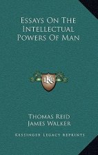 Essays on the Intellectual Powers of Man