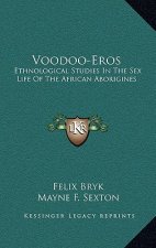 Voodoo-Eros: Ethnological Studies in the Sex Life of the African Aborigines