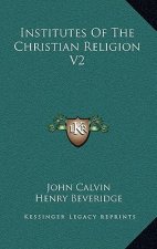 Institutes of the Christian Religion V2
