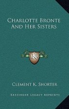 Charlotte Bronte and Her Sisters