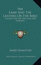 The Lamp and the Lantern or the Bible: A Light for the Tent and the Traveler