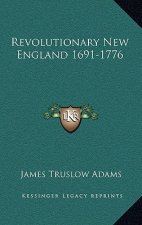 Revolutionary New England 1691-1776