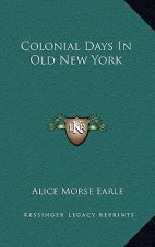 Colonial Days in Old New York