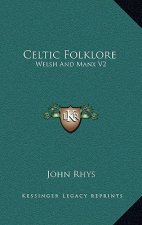 Celtic Folklore: Welsh and Manx V2