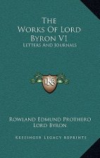 The Works of Lord Byron V1: Letters and Journals
