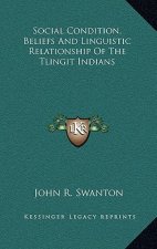 Social Condition, Beliefs and Linguistic Relationship of the Tlingit Indians